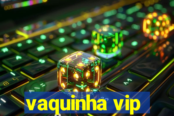 vaquinha vip